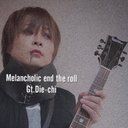 Die-chi@Melancholic end the rollのユーザーアイコン
